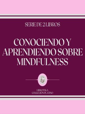 cover image of Conociendo y Aprendiendo Sobre MINDFULNESS (Serie de 2 Libros)